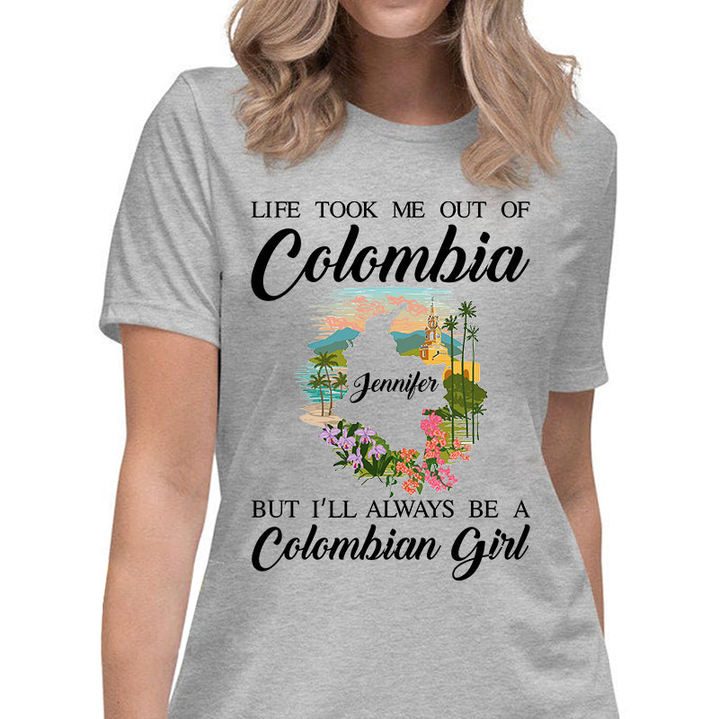 I'll Always Be A Colombian Girl Custom T-shirt