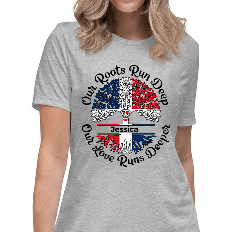 Custom Dominican T-shirt Our Roots Run Deep, Our Love Runs Deeper