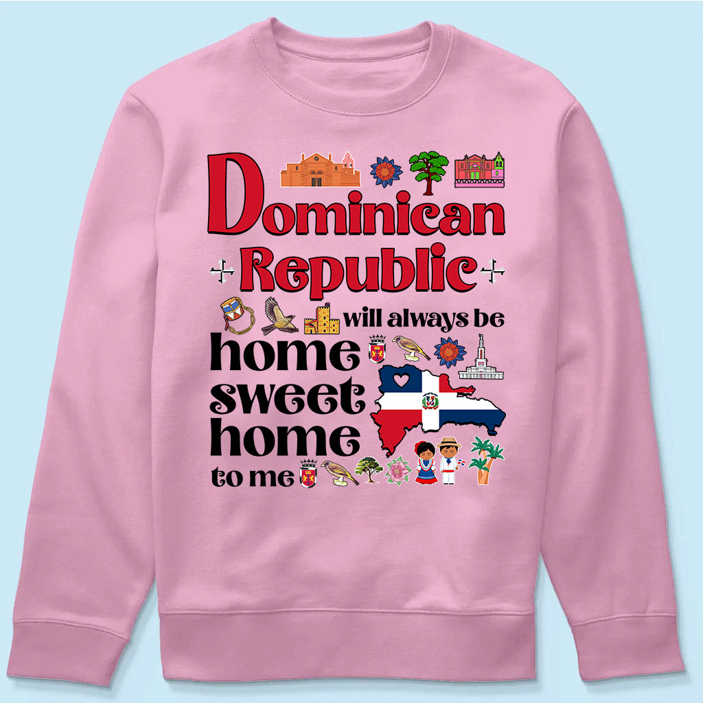 Dominican Republic Will Always Be Home Sweet Home To Me T-shirt