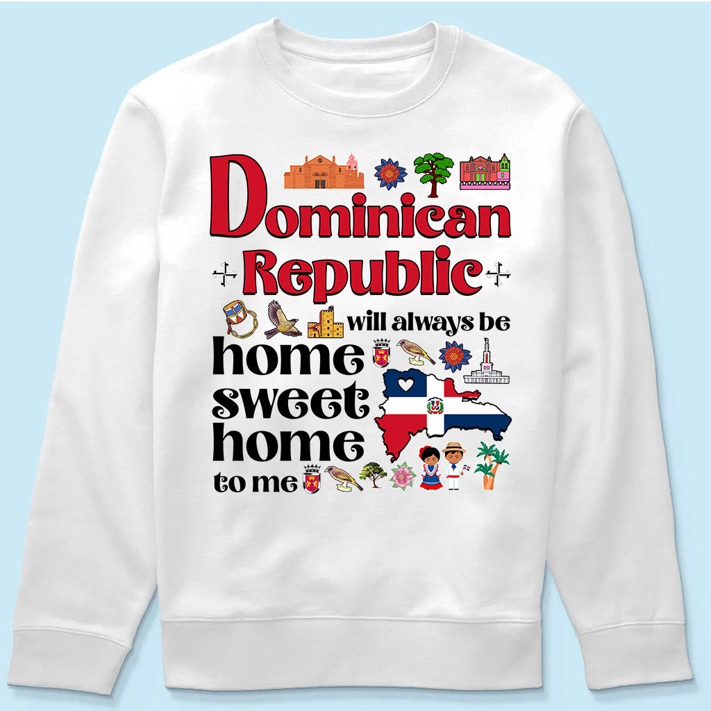 Dominican Republic Will Always Be Home Sweet Home To Me T-shirt