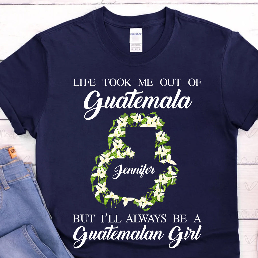 I&#39;ll Always Be A Guatemalan Girl Custom T-shirt v2