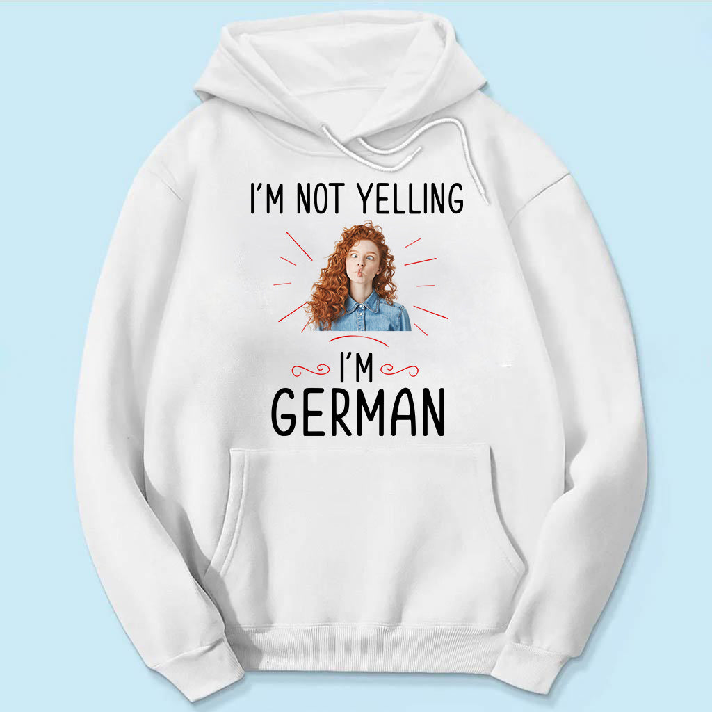 Custom I'm Not Yelling I'm German T-shirt And Your Picture