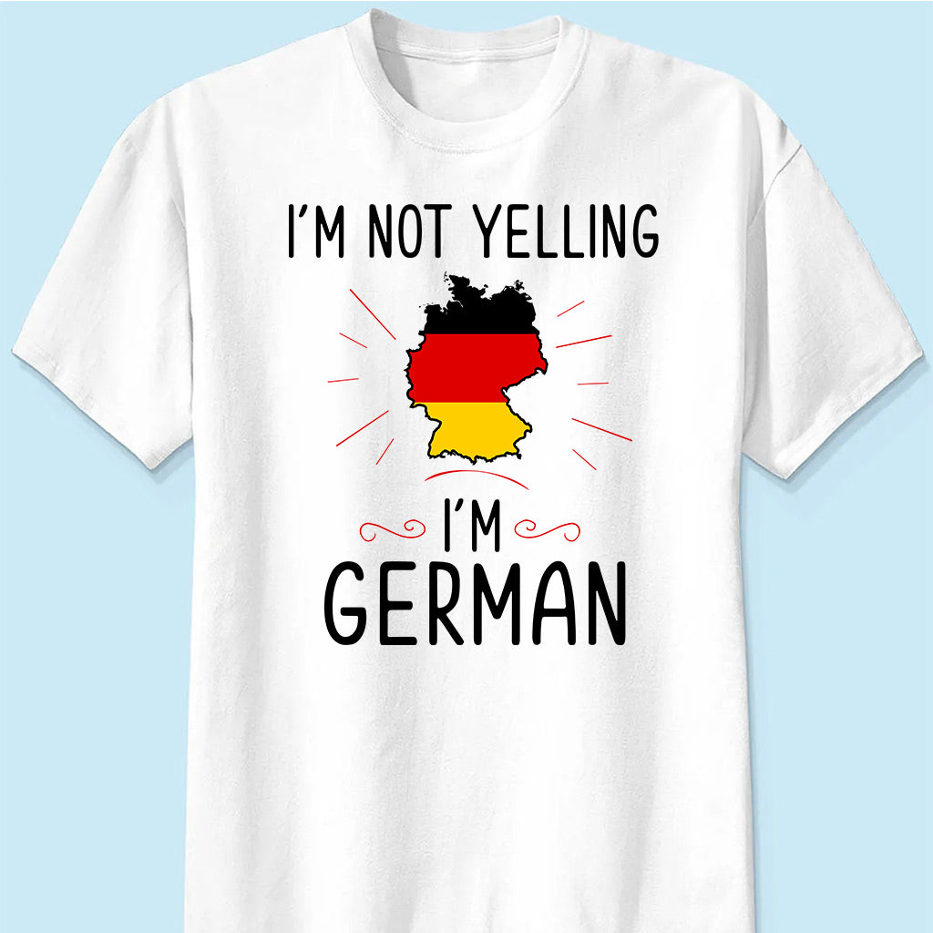 Custom I&#39;m Not Yelling I&#39;m German T-shirt And Your Picture