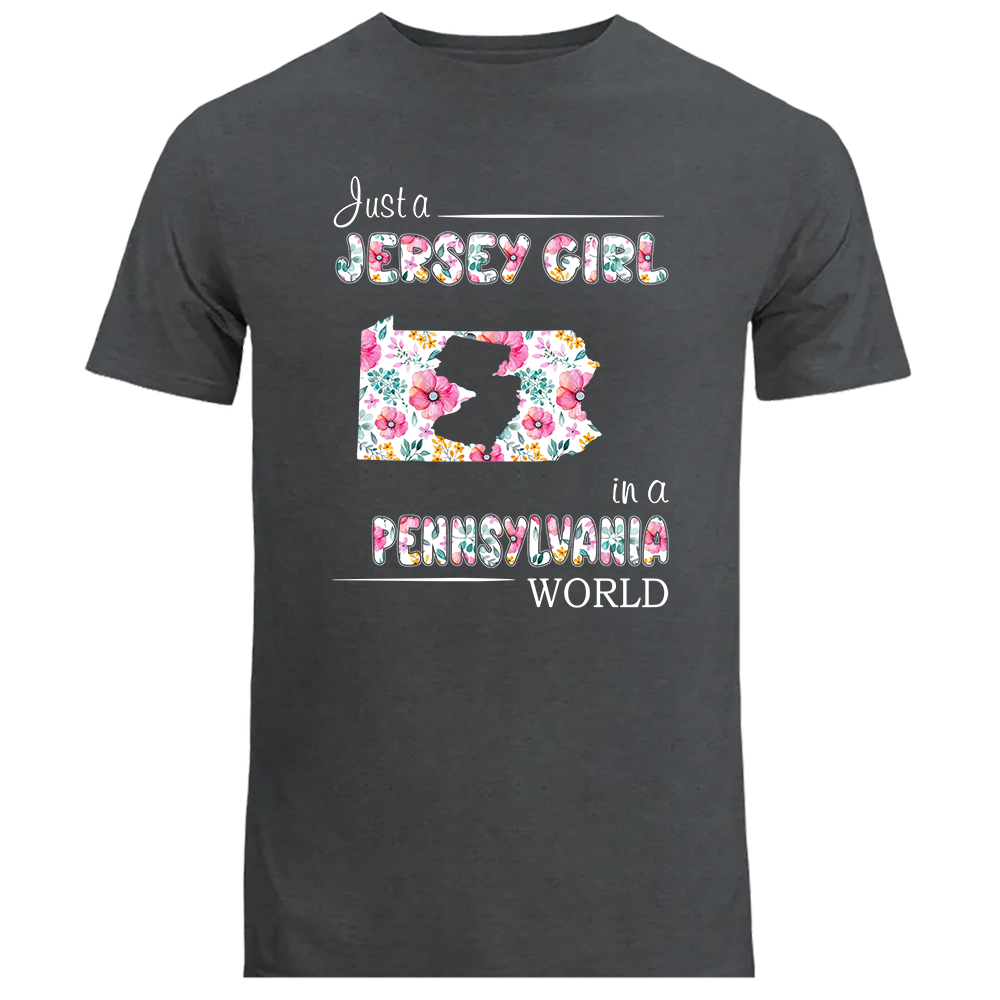 Just A Jersey Girl In A Pennsylvania World Flower T-shirt