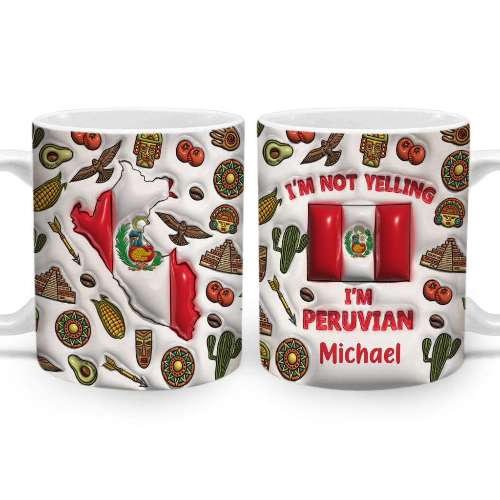 I&#39;m Not Yelling I&#39;m Peruvian Personalized Coffee Mug Cup