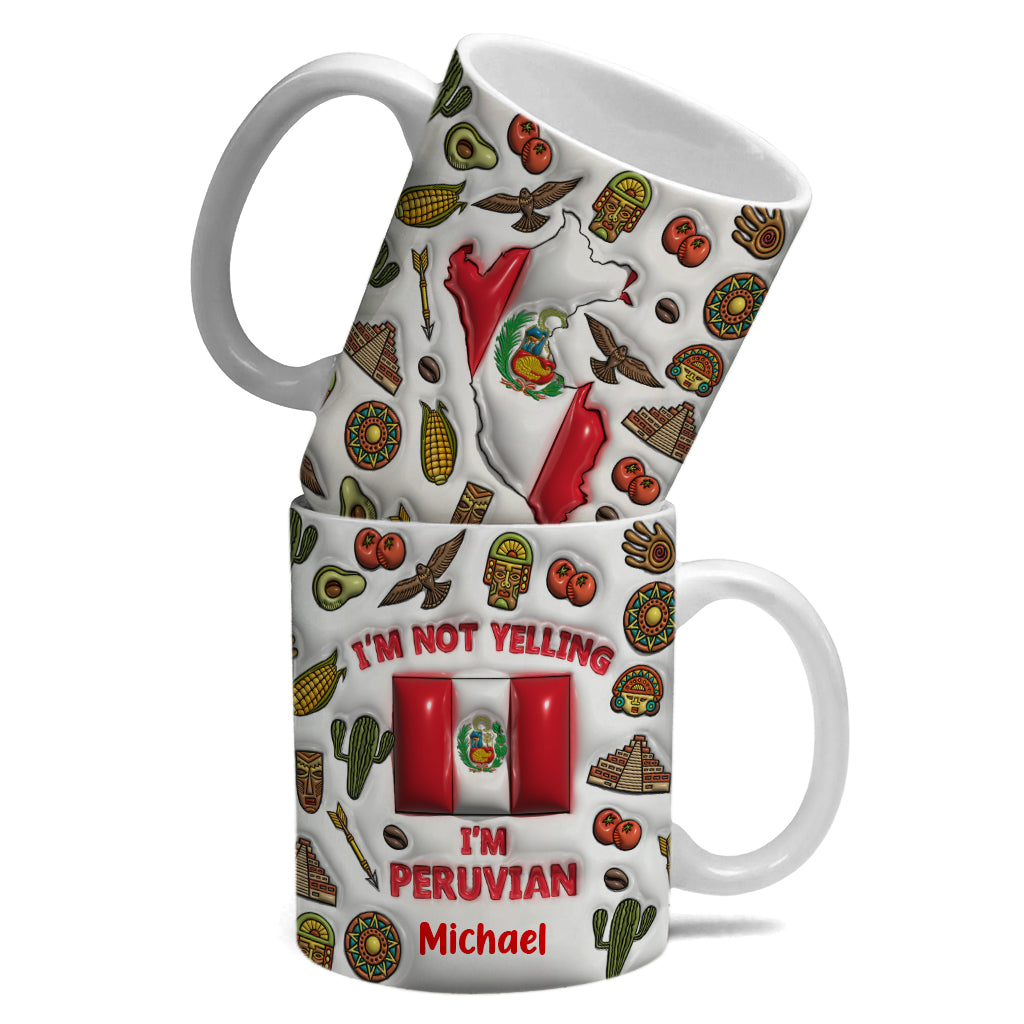 I'm Not Yelling I'm Peruvian Personalized Coffee Mug Cup