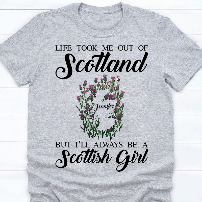 I'll Always Be A Scottish Girl Custom T-shirt