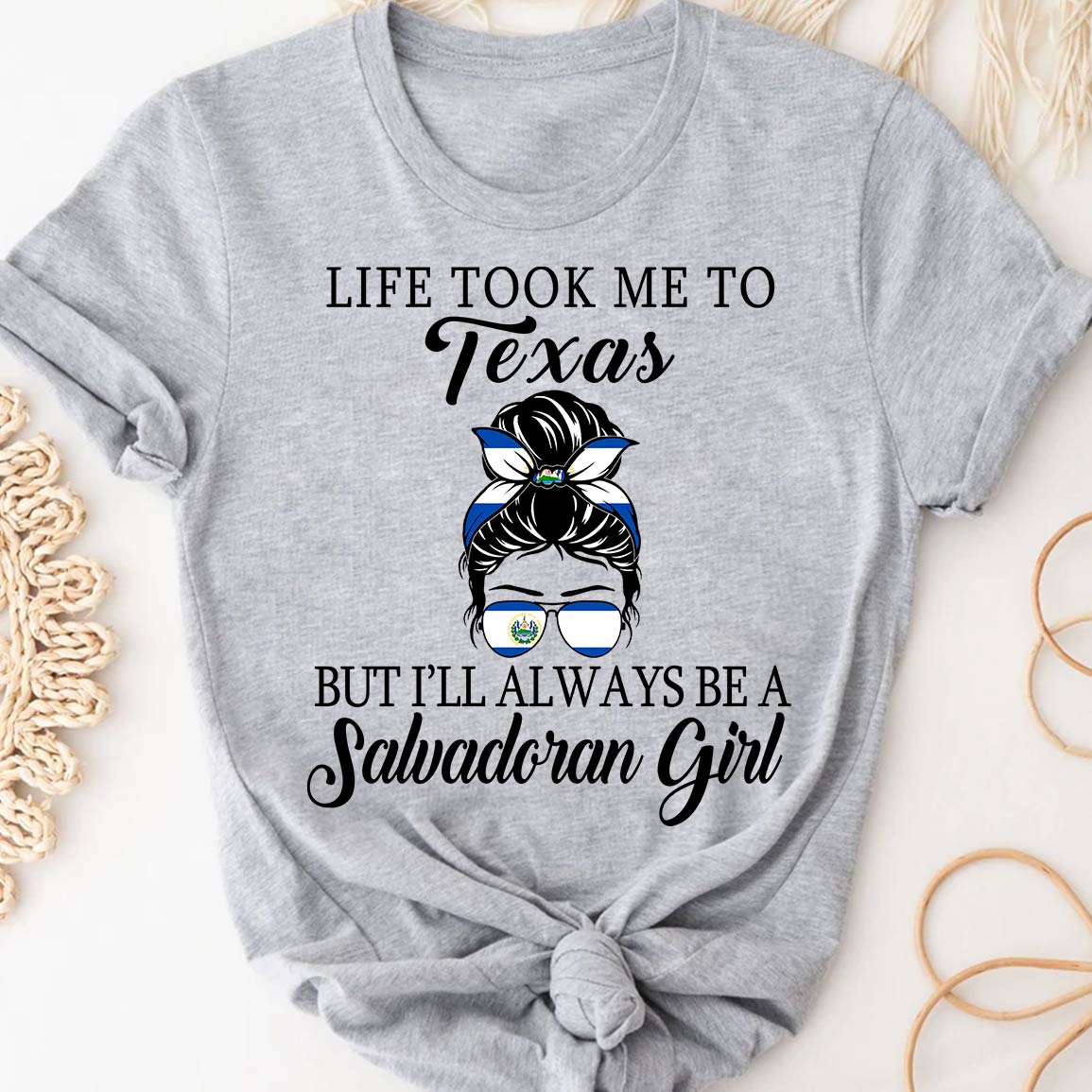 Life Took Me To Texas But I&#39;ll Always Be A Salvadoran Girl T-shirt