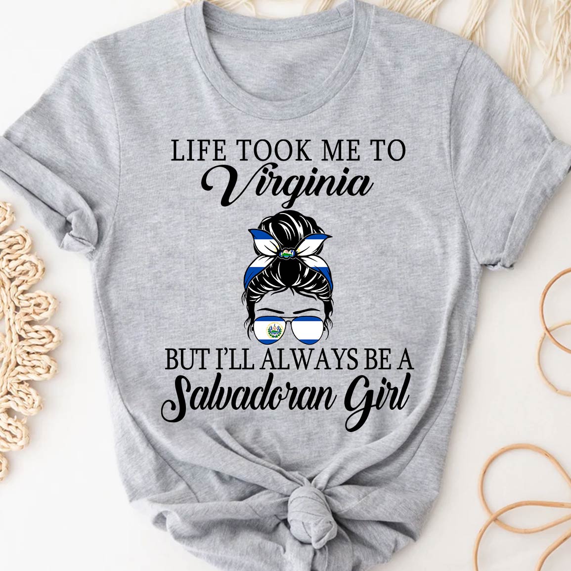 Life Took Me To Virginia But I'll Always Be A Salvadoran Girl T-shirt