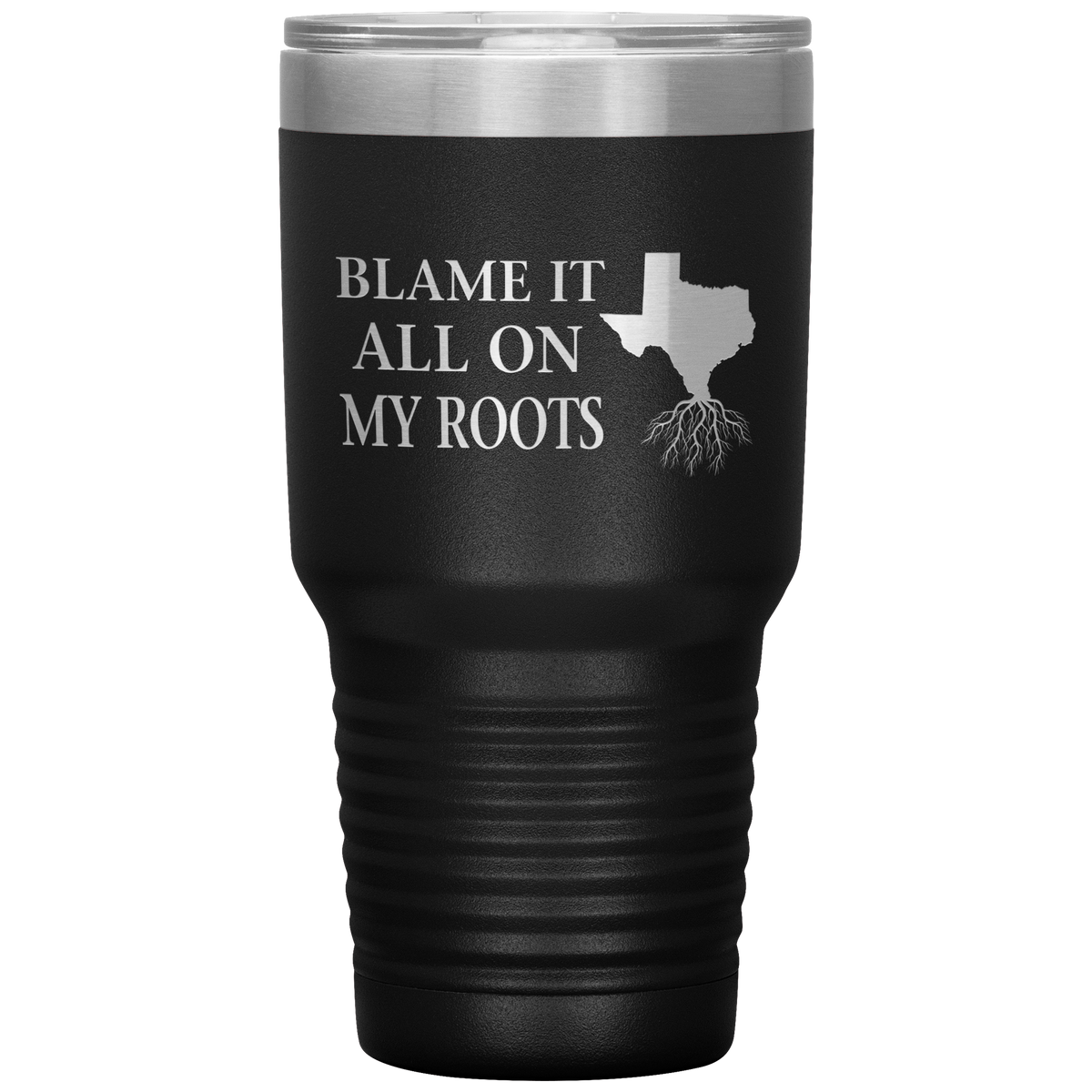 Texas Tumbler, Blame It On My Roots - Tumblers Teezalo