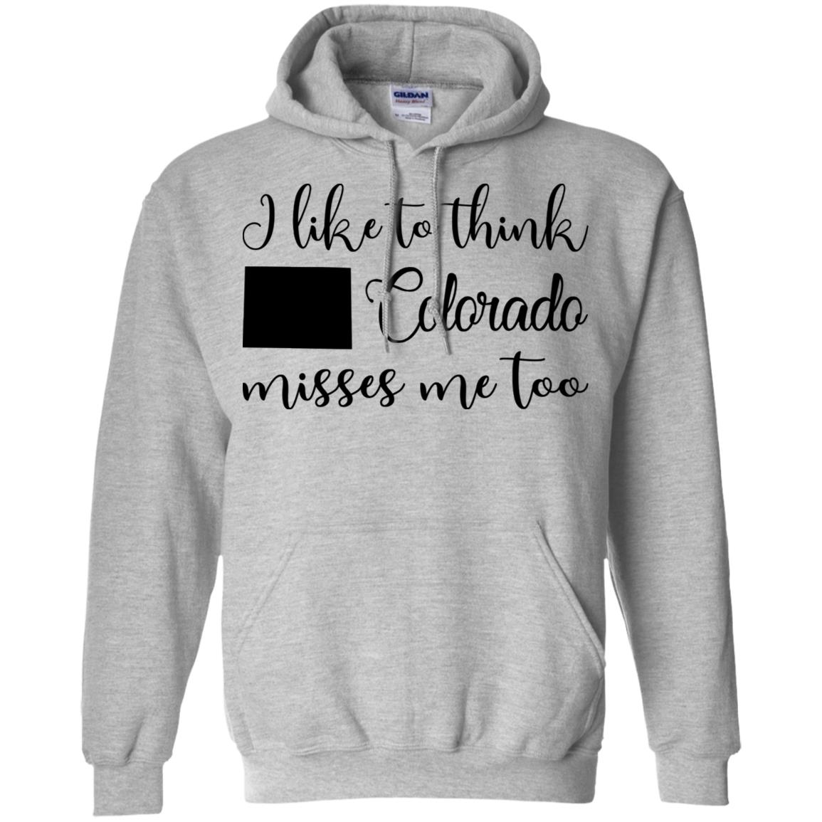 I Like To Think Colorado Misses Me Too T-Shirt - Hoodie Teezalo