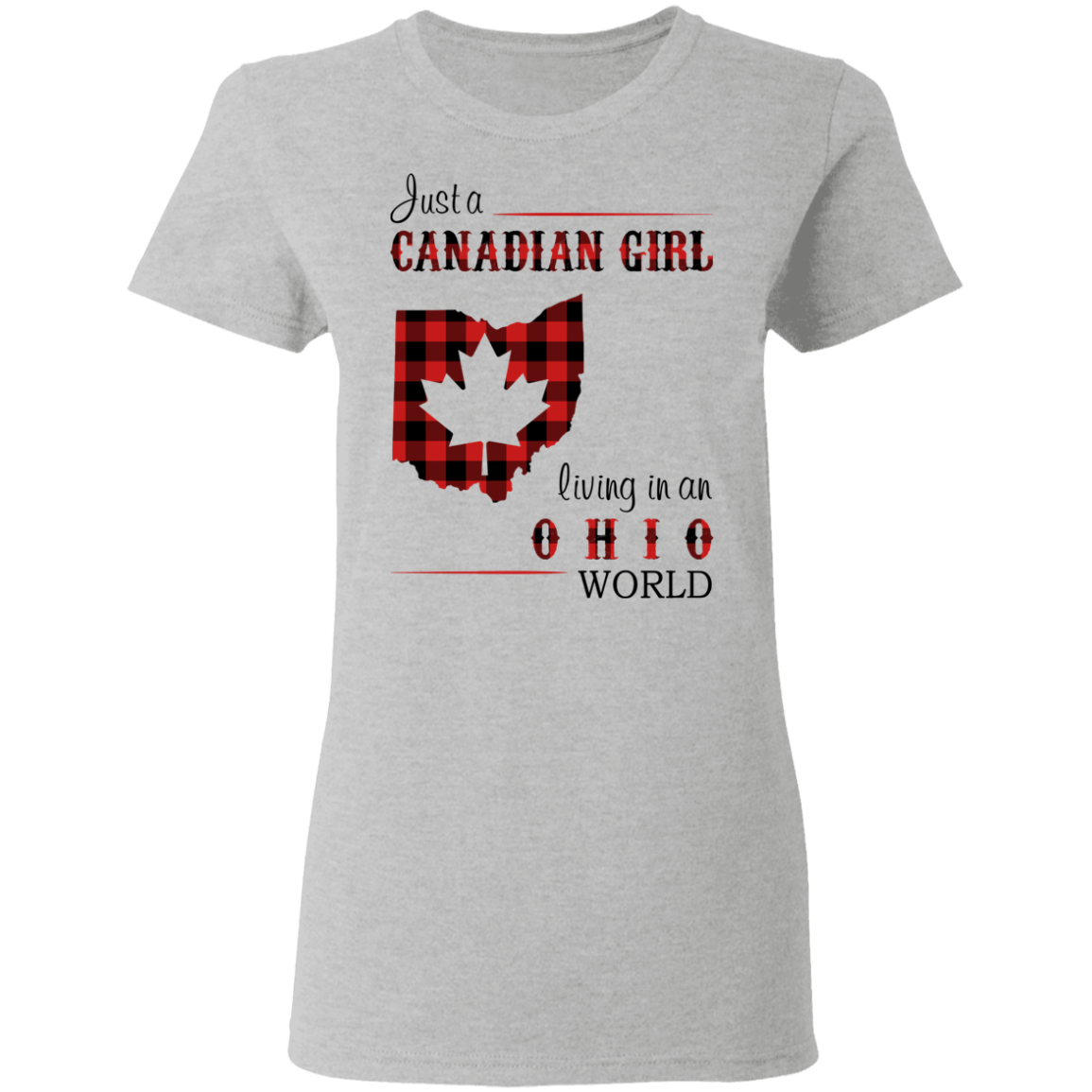 Just A Canadian Girl Living In An Ohio World T-Shirt - T-shirt Teezalo