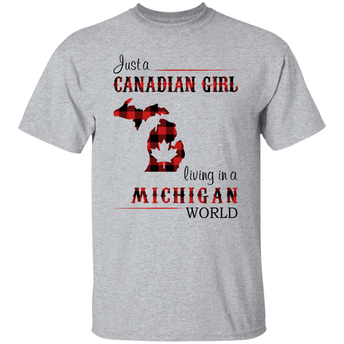 Just A Canadian Girl Living In A Michigan World T-Shirt - T-shirt Teezalo