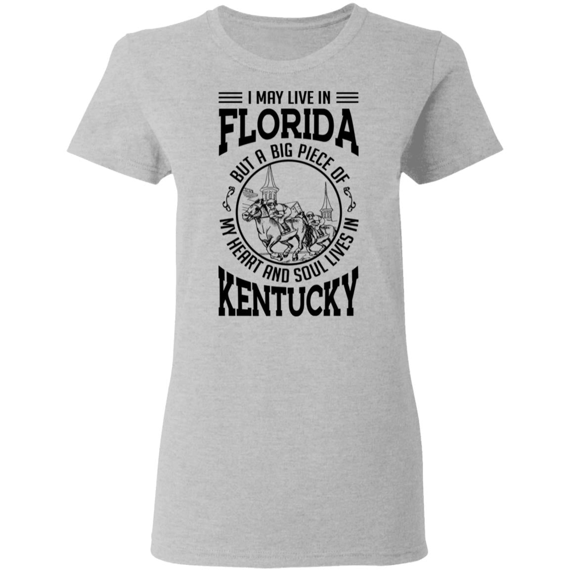 I May Live In Florida But My Heart And Soul Live In Kentucky T-Shirt - T-shirt Teezalo