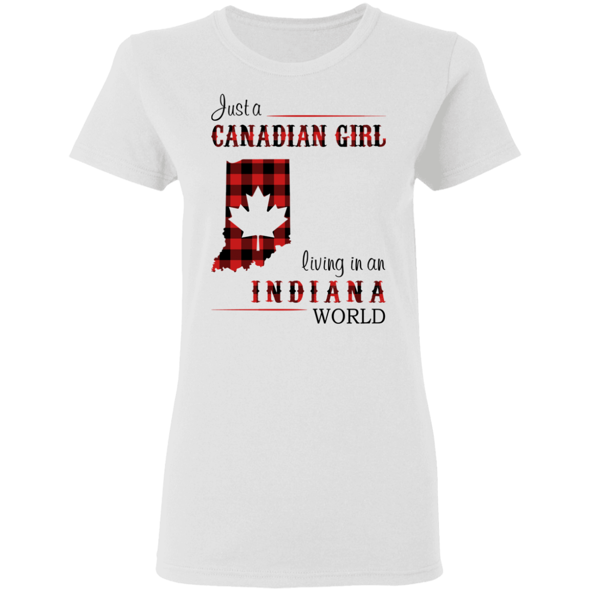 Just A Canadian Girl Living In An Indiana World T-Shirt - T-shirt Teezalo