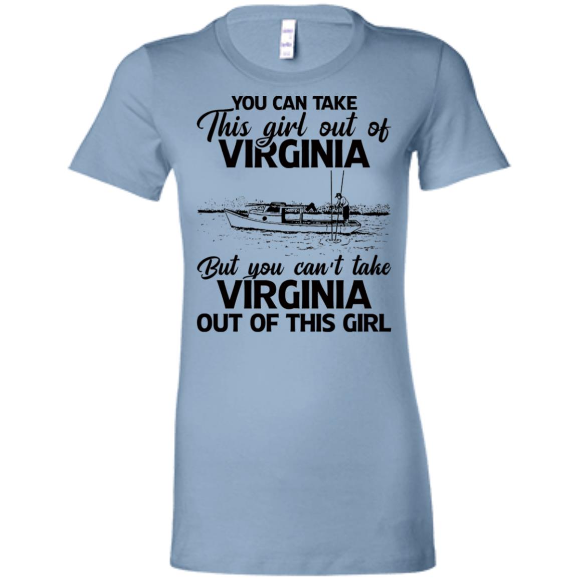 You Can't Take Virginia Out Of This Girl T-Shirt - T-shirt Teezalo