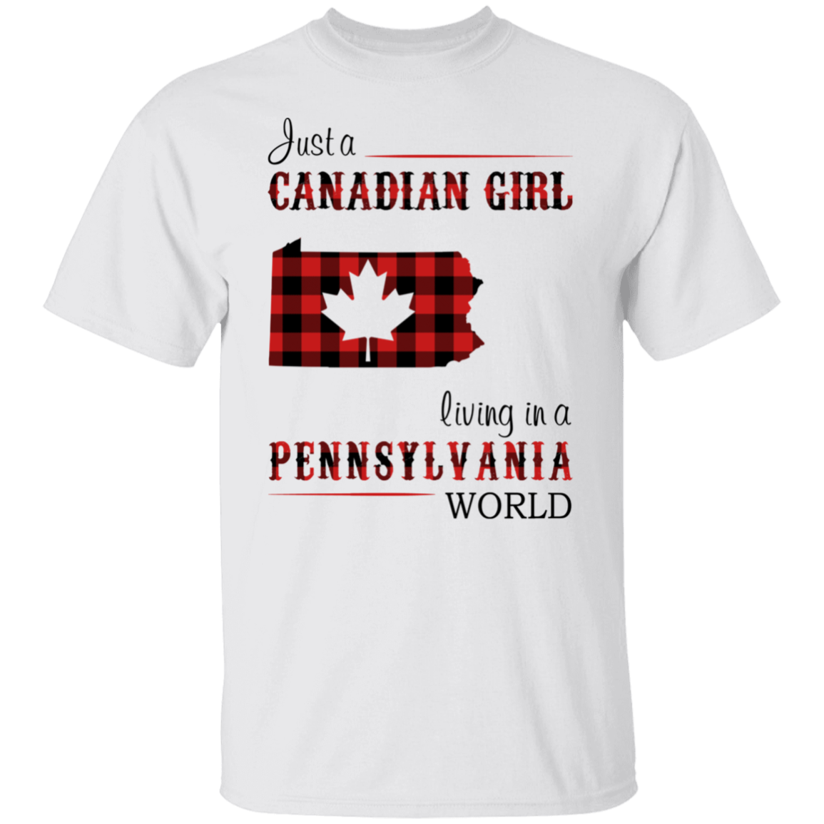 Just A Canadian Girl Living In A Pennsylvania World T-Shirt - T-shirt Teezalo