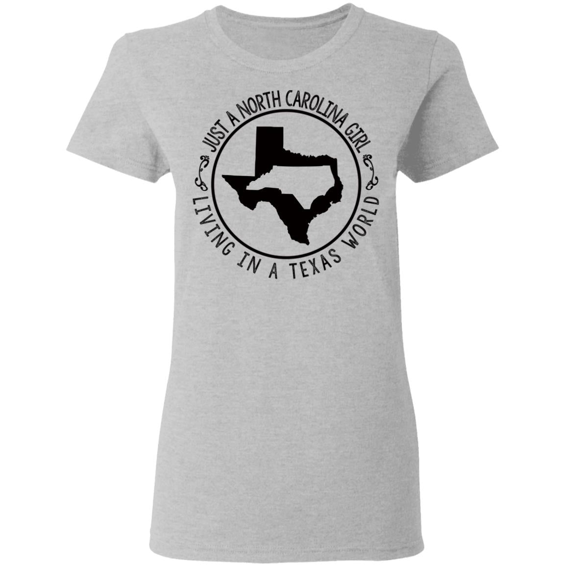 North Carolina Girl Living In Texas World T- Shirt - T-shirt Teezalo