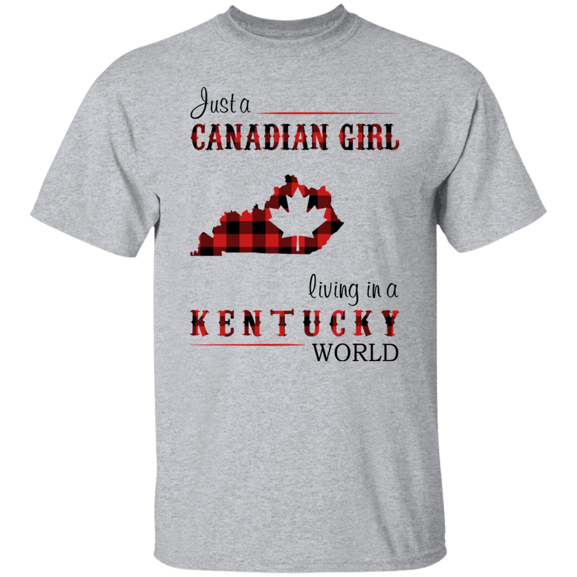 Just A Canadian Girl Living In A Kentucky World T-Shirt - T-shirt Teezalo