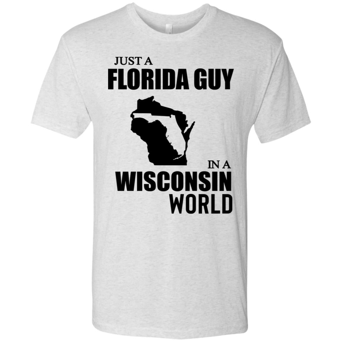 Just A Florida Guy In A Wisconsin World T-Shirt - T-shirt Teezalo