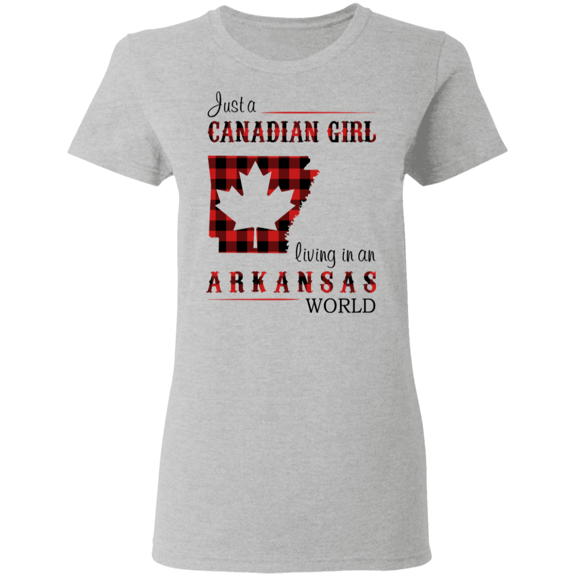 Just A Canadian Girl Living In An Arkansas World T-Shirt - T-shirt Teezalo