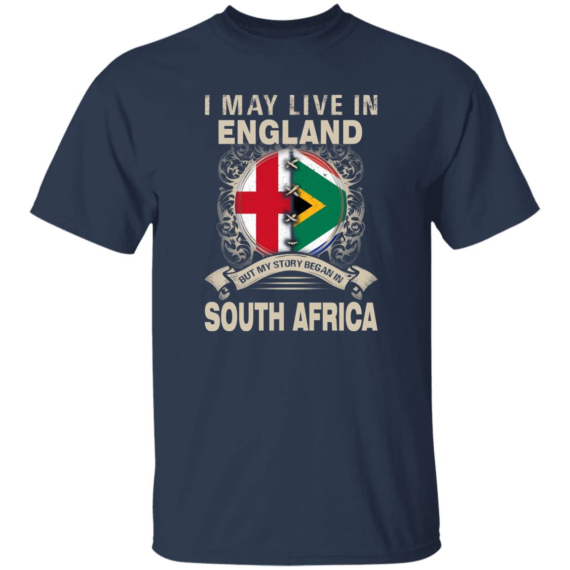 Live In England But My Story Began In South Africa T-Shirt - T-shirt Teezalo