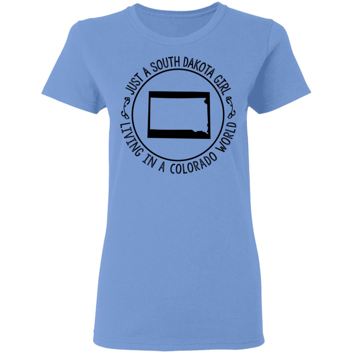 Just A South Dakota Girl Living In Colorado World T-Shirt - T-shirt Teezalo