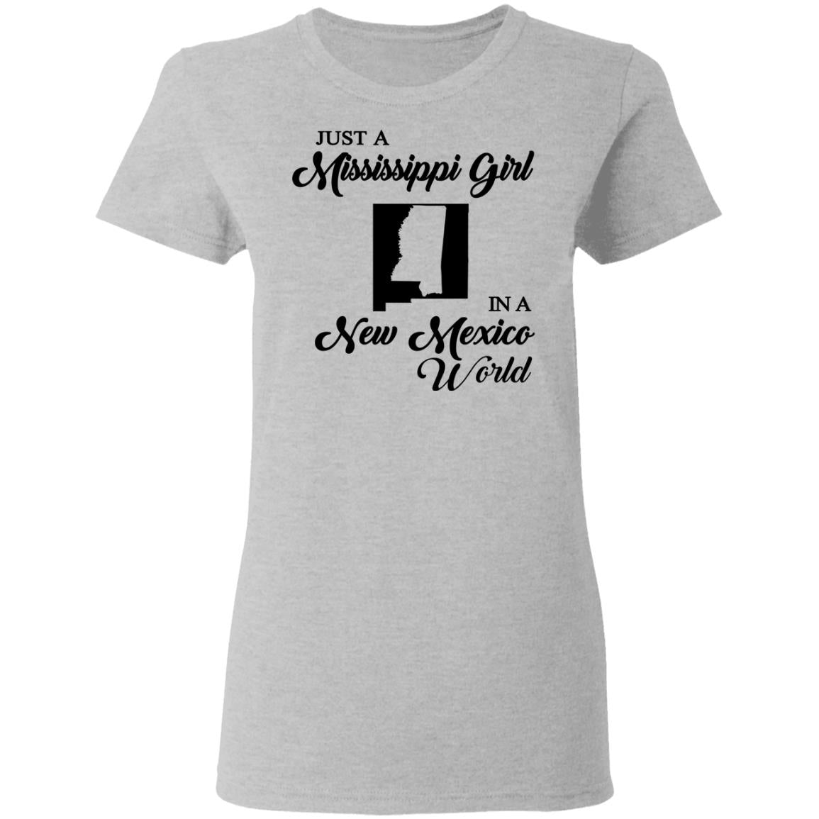 Just A Mississippi Girl In A New Mexico World T-Shirt - T-shirt Teezalo