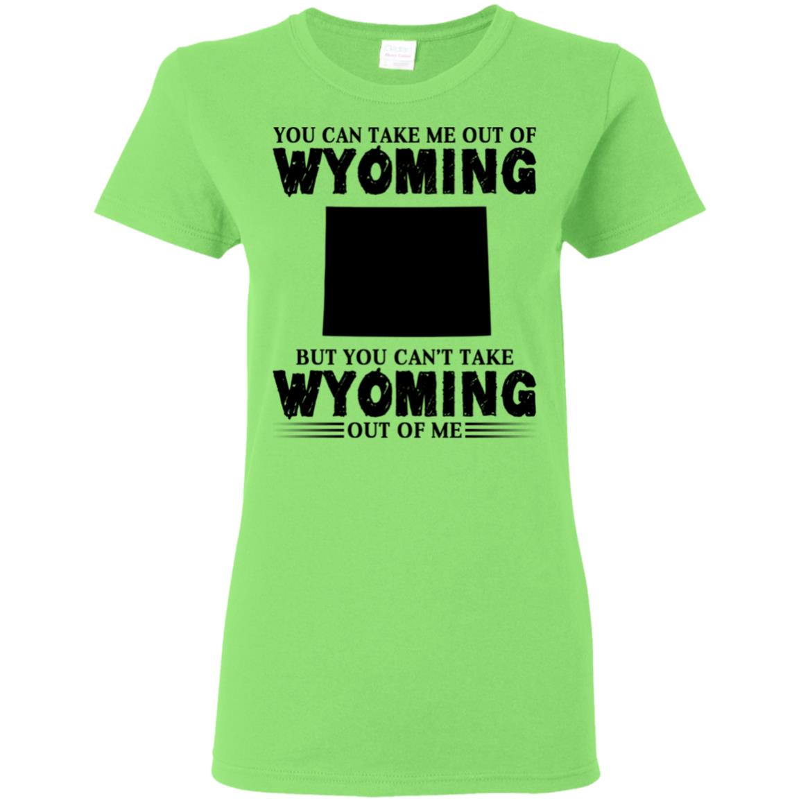 You Cant Take Wyomming Out Of Me T-Shirt - T-shirt Teezalo