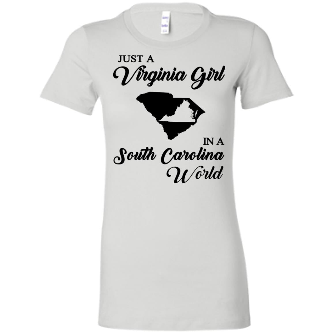 Just A Virginia Girl In A South Carolina World T-Shirt - T-shirt Teezalo