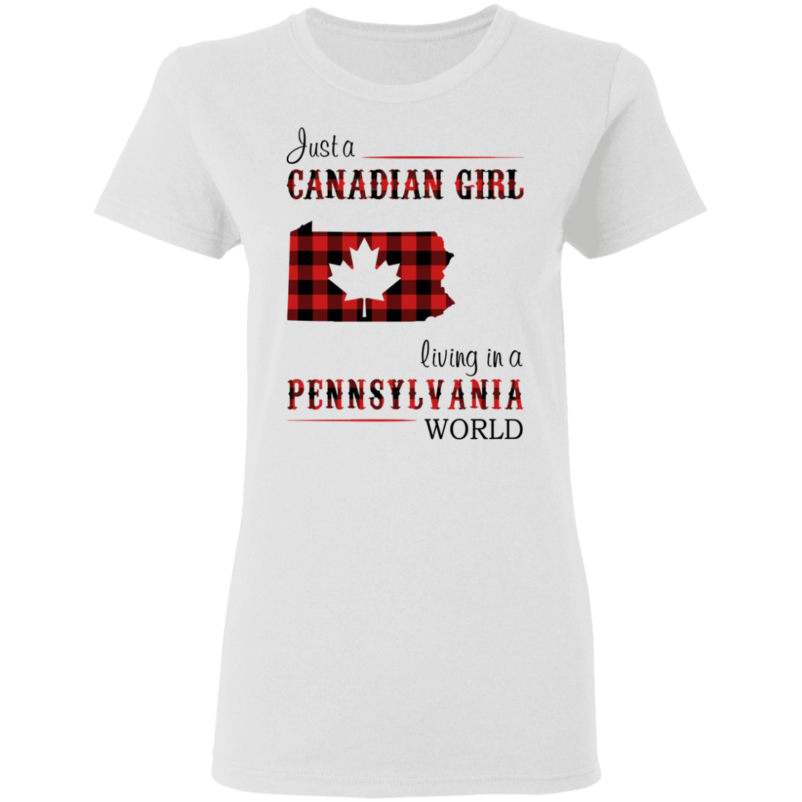 Just A Canadian Girl Living In A Pennsylvania World T-Shirt - T-shirt Teezalo