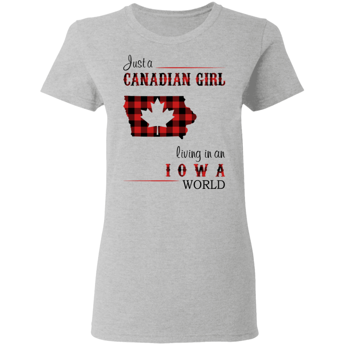 Just A Canadian Girl Living In An Iowa World T-Shirt - T-shirt Teezalo