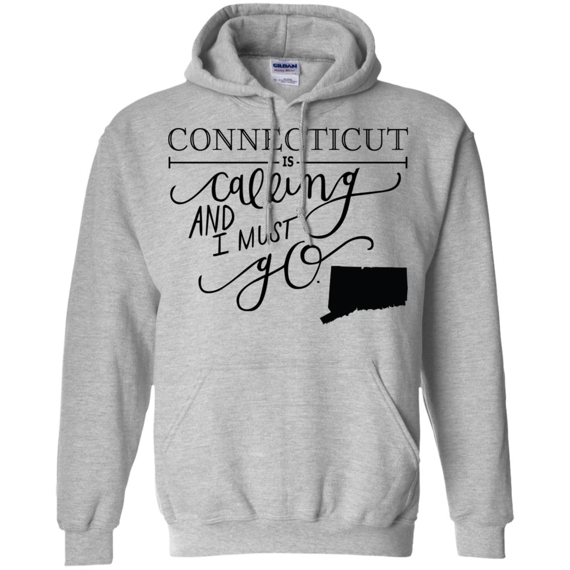 Connecticut Is Calling I Must Go Hoodie - Hoodie Teezalo