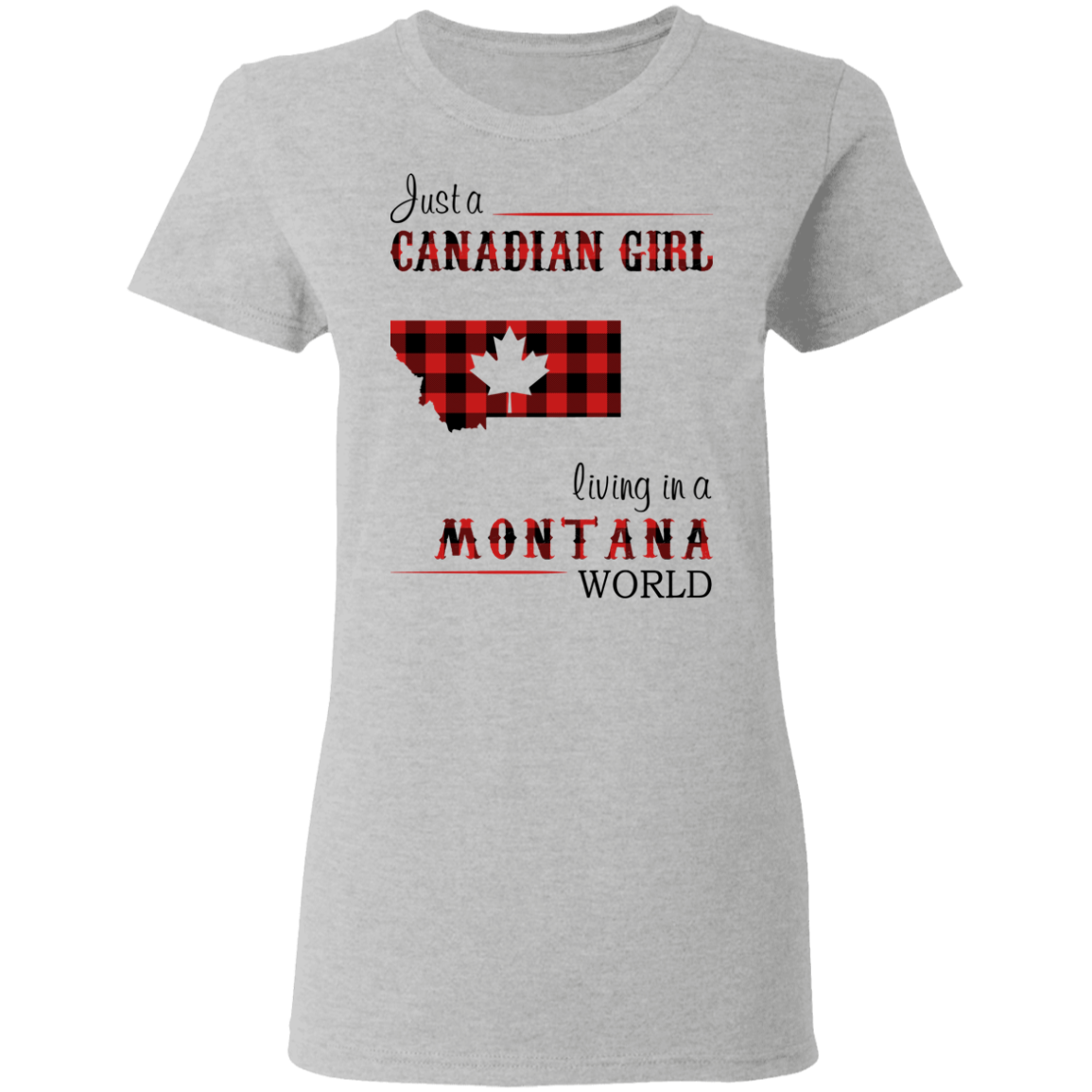 Just A Canadian Girl Living In A Montana World T-Shirt - T-shirt Teezalo