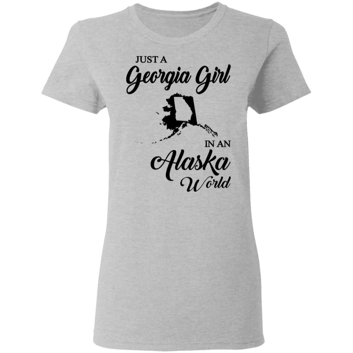 Just A Georgia Girl In An Alaska World T-Shirt - T-Shirt Teezalo