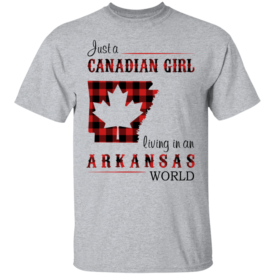 Just A Canadian Girl Living In An Arkansas World T-Shirt - T-shirt Teezalo