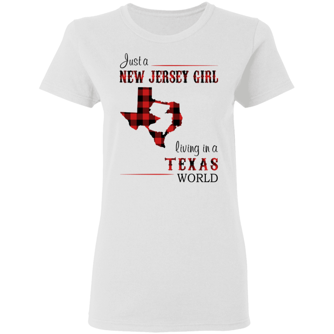 Just A New Jersey Girl Living In A Texas World T-Shirt - T-shirt Teezalo