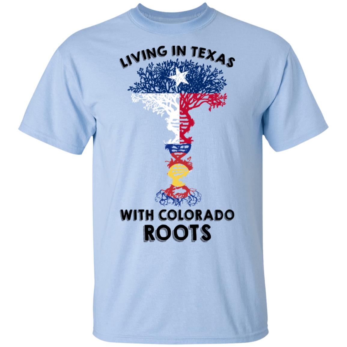 Living In Texas With Colorado Roots T-Shirt - T-shirt Teezalo