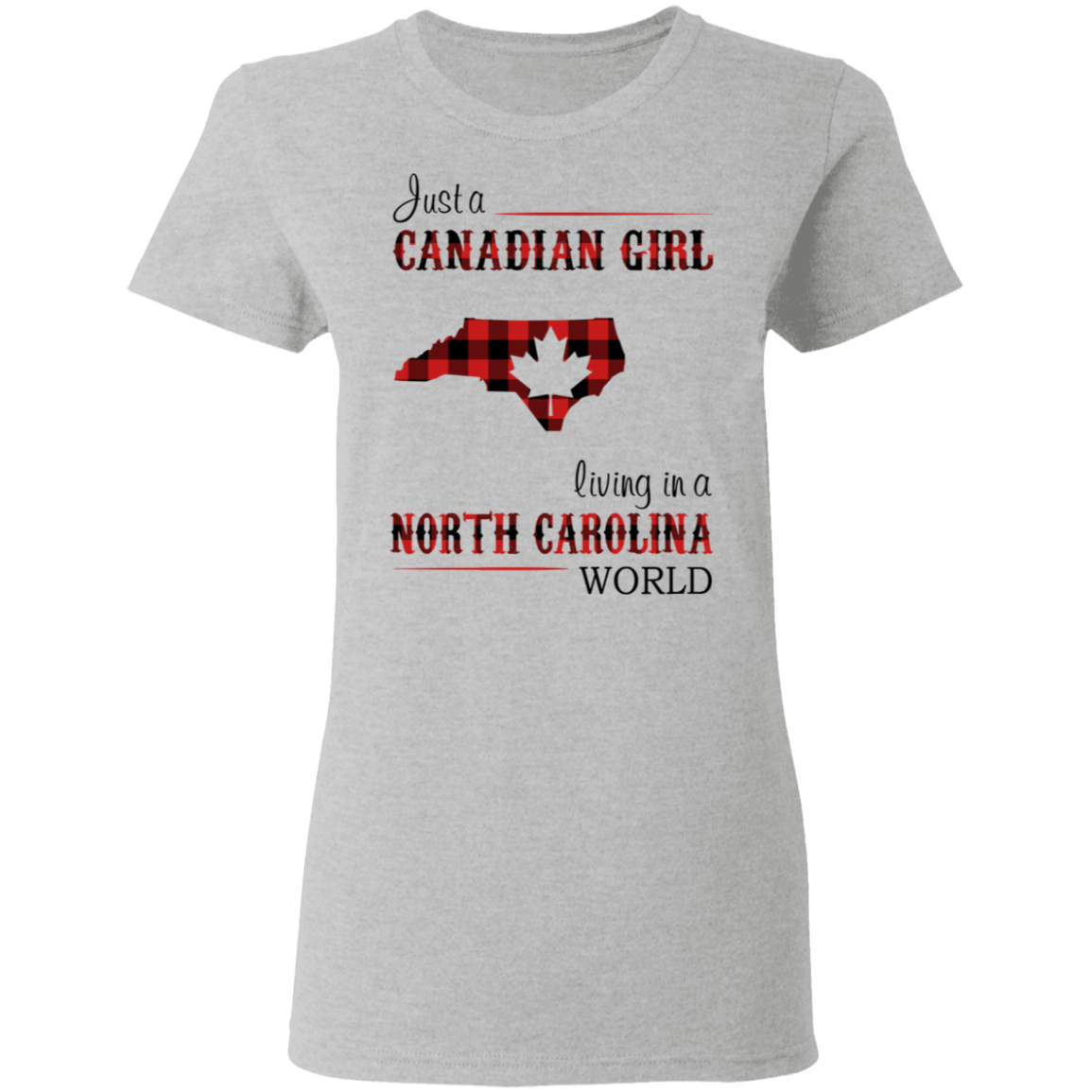 Just A Canadian Girl Living In A North Carolina World T-Shirt - T-shirt Teezalo