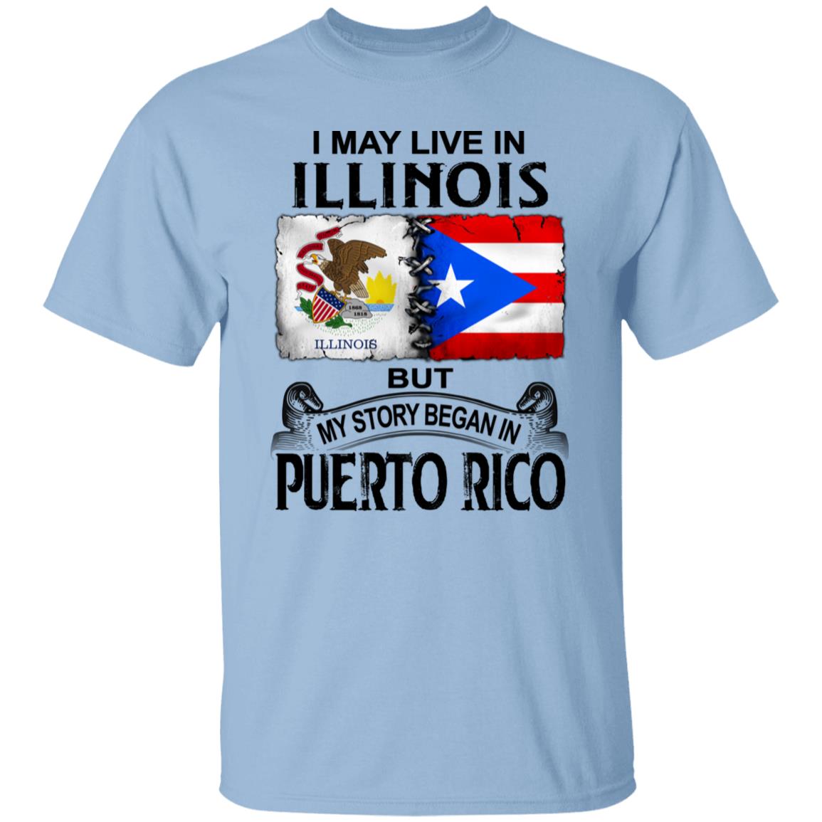 I Live In Illinois But My Story Began In Puerto Rico T Shirt - T-shirt Teezalo