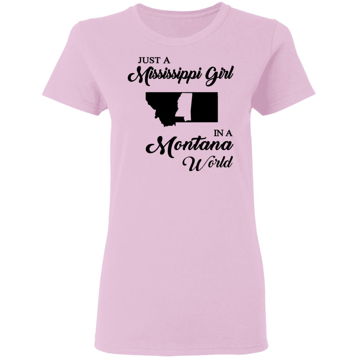 Just A Mississippi Girl In A Montana World T-Shirt - T-shirt Teezalo