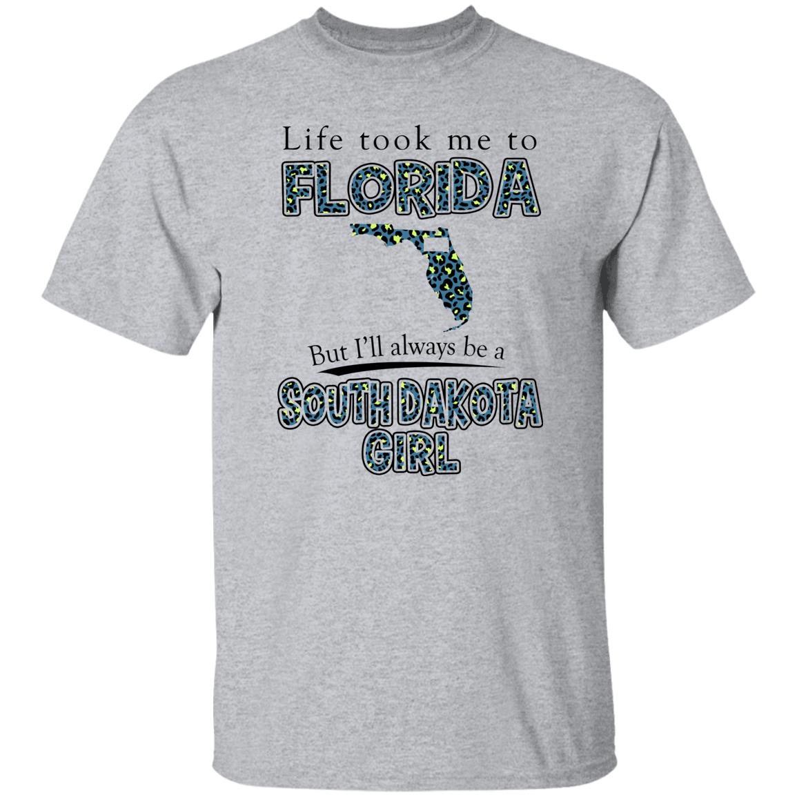 Life Took To Florida But Always Be A South Dakota Girl T-Shirt - T-shirt Teezalo