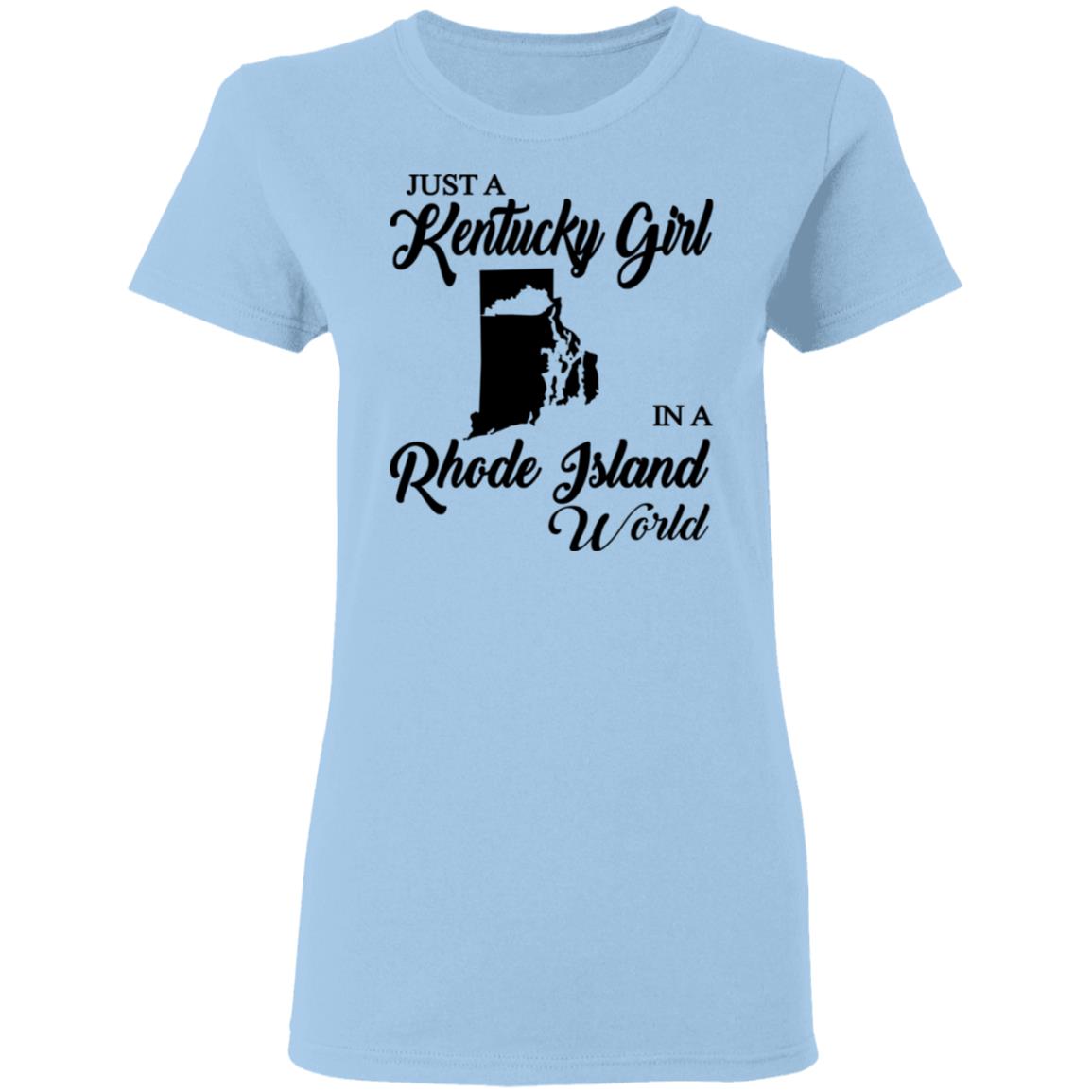 Just A Kentucky Girl In A Rhode Island World T-Shirt - T-shirt Teezalo