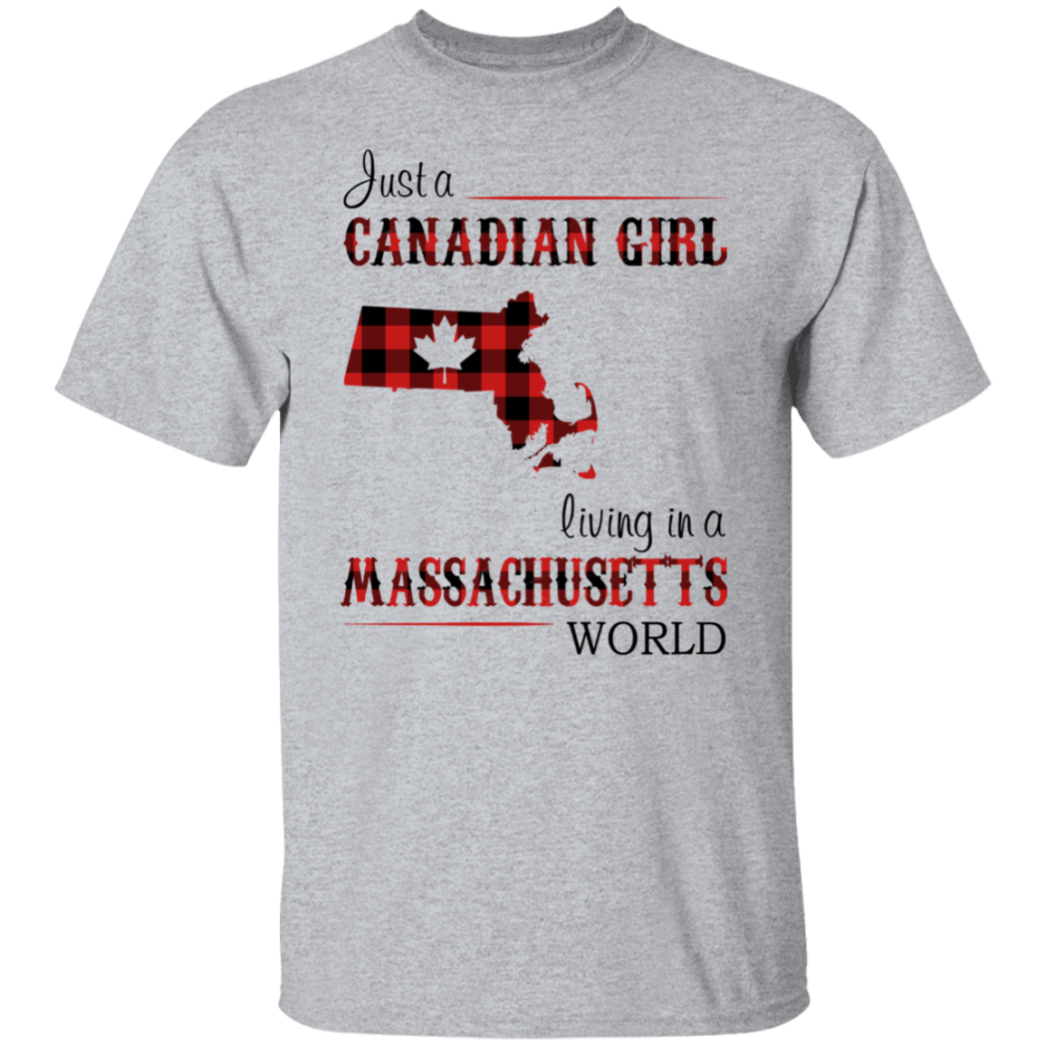 Just A Canadian Girl Living In A Massachusetts World T-Shirt - T-shirt Teezalo