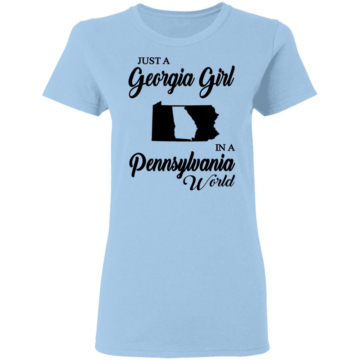 Just A Georgia Girl In A Pennsylvania World T-Shirt - T-Shirt Teezalo