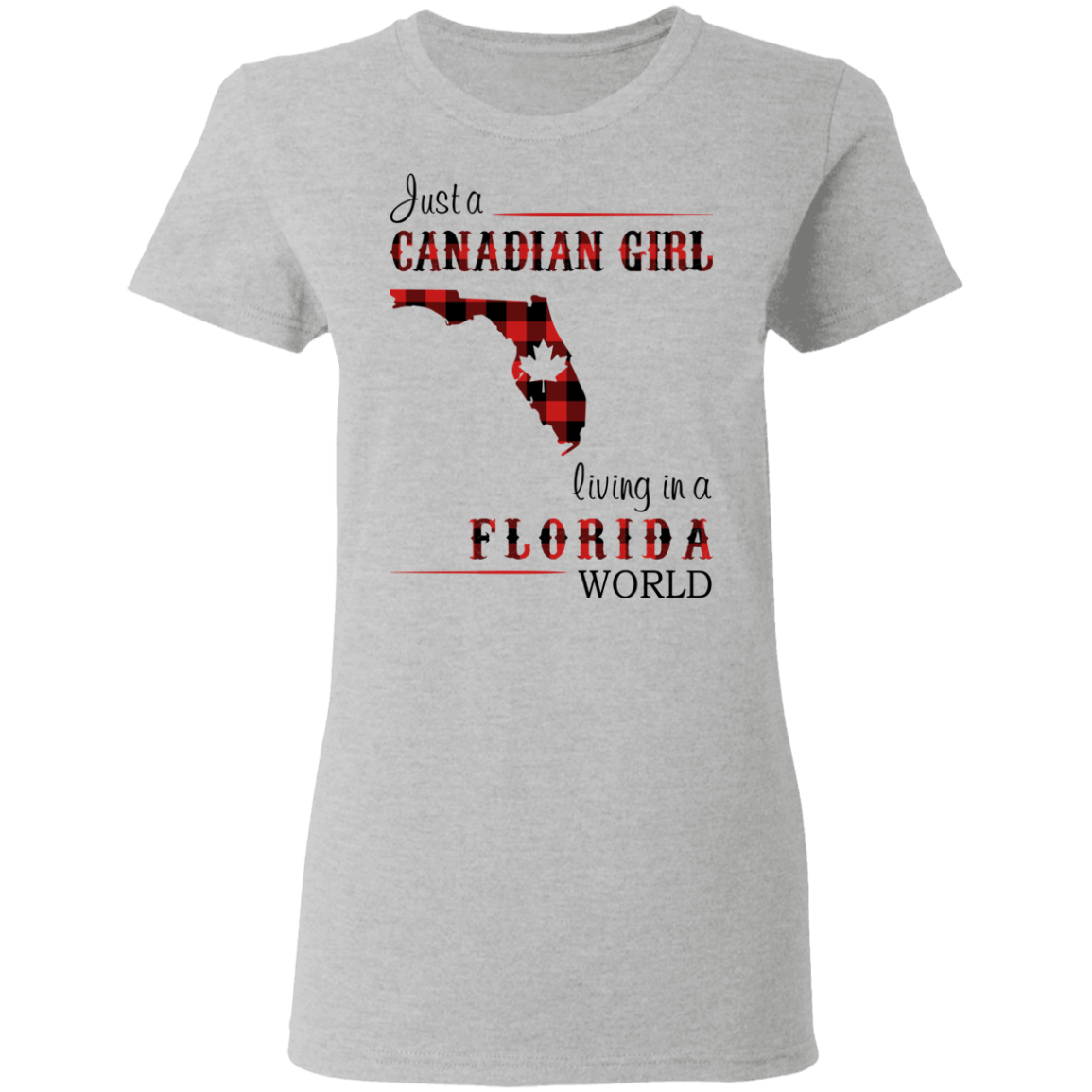 Just A Canadian Girl Living In A Florida World T-Shirt - T-shirt Teezalo