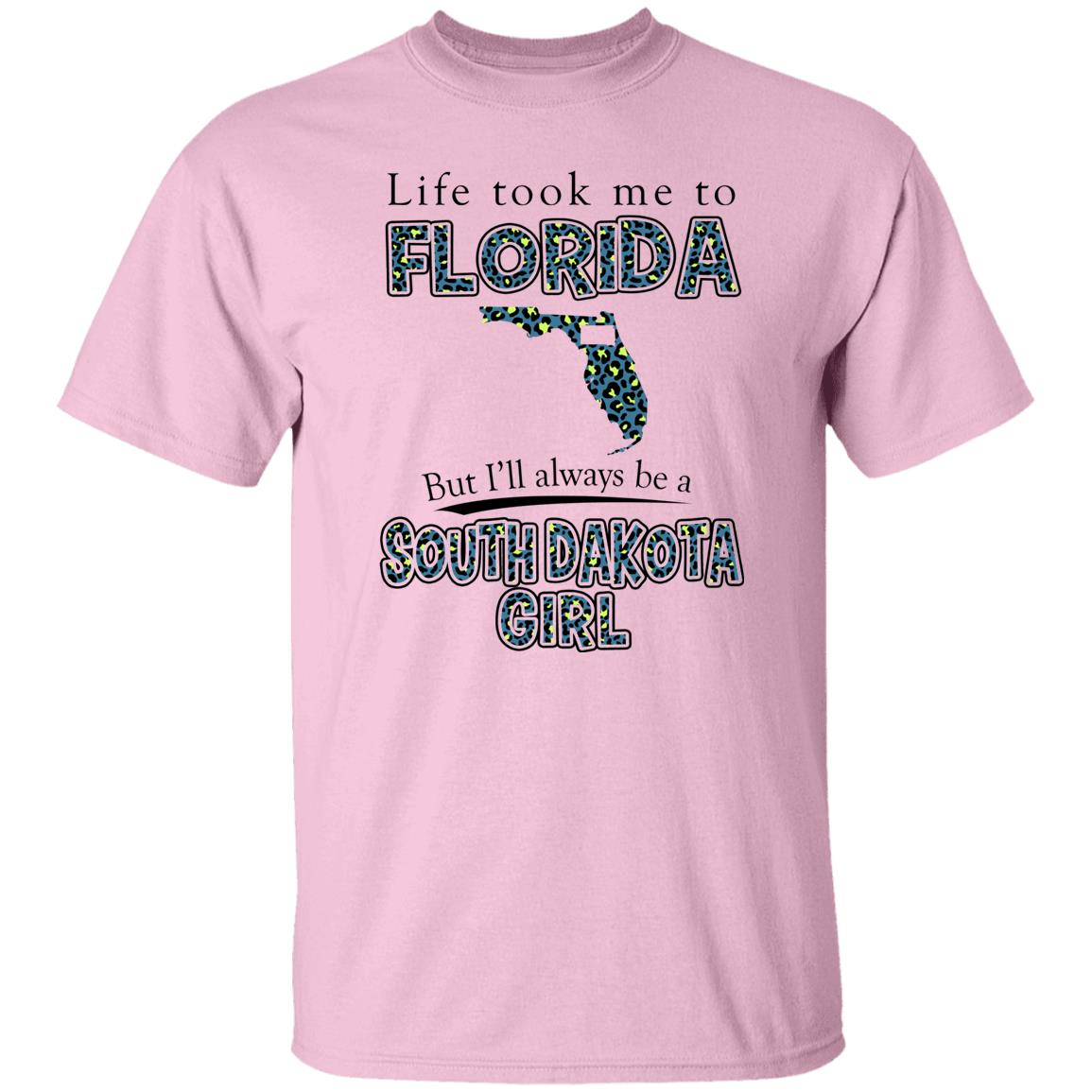 Life Took To Florida But Always Be A South Dakota Girl T-Shirt - T-shirt Teezalo