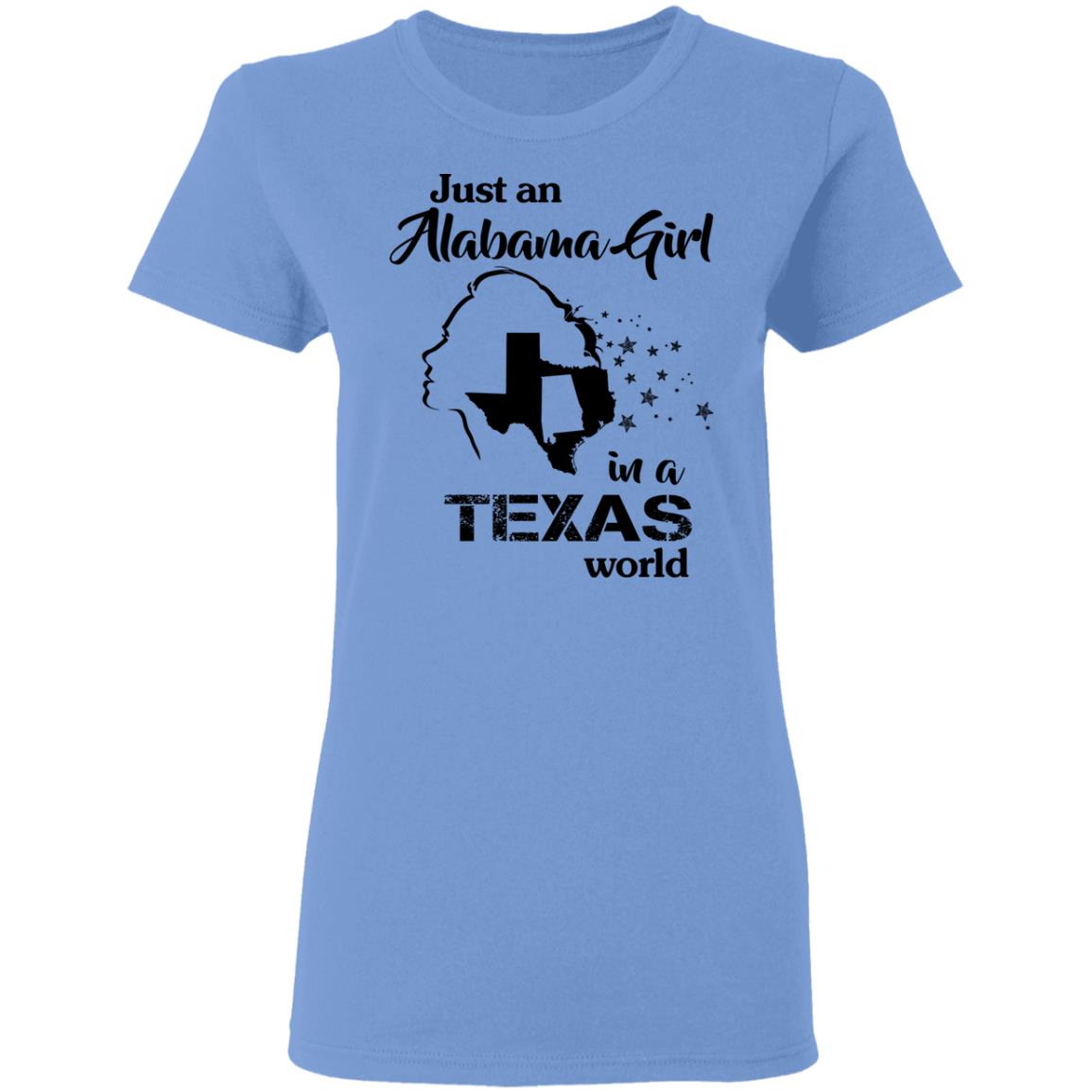 Just An Alabama Girl In Texas World T-Shirt - T-shirt Teezalo