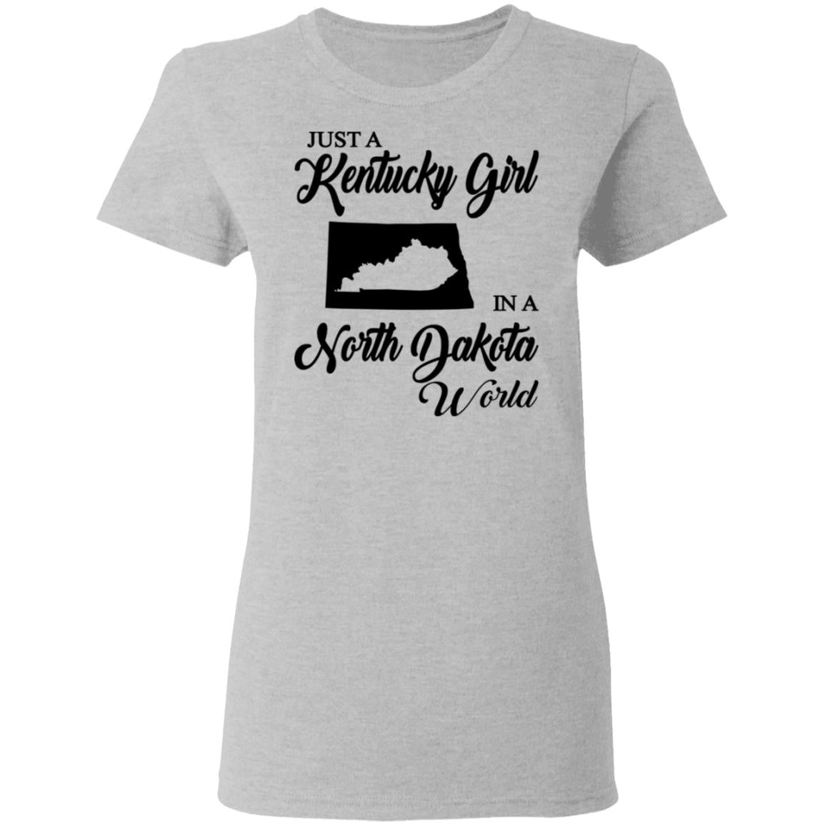 Just A Kentucky Girl In A North Dakota World T-Shirt - T-shirt Teezalo