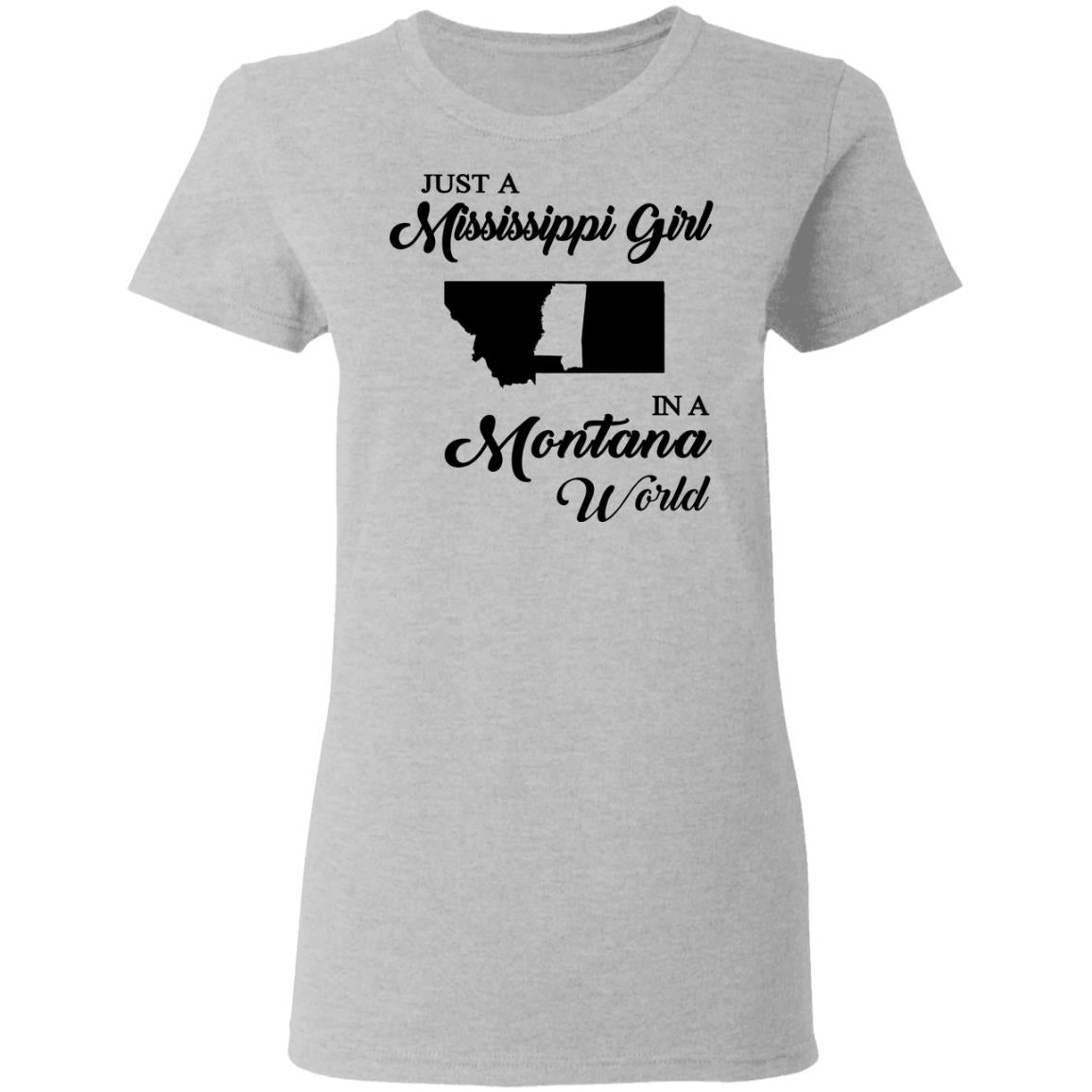 Just A Mississippi Girl In A Montana World T-Shirt - T-shirt Teezalo